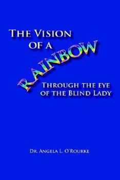 Hardcover The Vision of a Rainbow Through the Eye of the Blind Lady Book