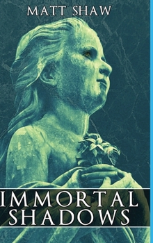 Hardcover The Immortal Shadows: A Supernatural Ghost Story Book