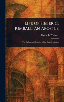 Life of Heber C. Kimball, an Apostle