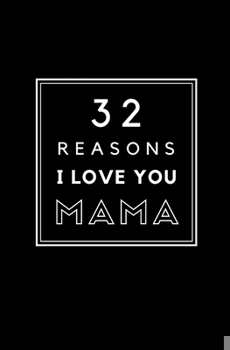 Paperback 32 Reasons I Love You Mama: Fill In Prompted Memory Book