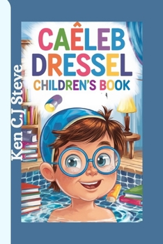 CAELEB DRESSEL CHILDREN'S BOOK: A Young Swimmer Who Never Gave Up