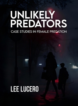 Hardcover Unlikely Predators: Case Studies in Female Predation Book