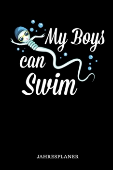 My Boys Can Swim Jahresplaner: My Boys Can Swim Schwanger Eltern Jahresplaner 2020 Kalender 6x9 A5: Studienplaner Terminkalender Wöchentliche ... Lehrer Und Studenten (German Edition)