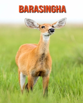 Barasingha: Beautiful Pictures & Interesting Facts Children Book About Barasingha