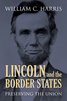 Hardcover Lincoln and the Border States: Preserving the Union Book