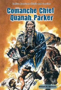 Quanah Parker: Comanche Warrior (Native American Leaders of the Wild West) - Book  of the Native American Chiefs and Warriors