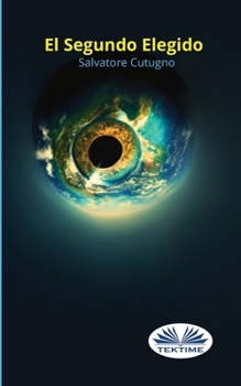 El Segundo Elegido: Un Largo Viaje Lleno de Aventuras (Spanish Edition)