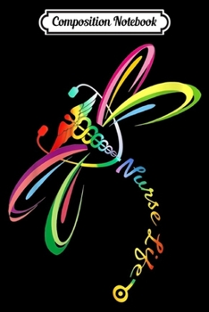 Composition Notebook: Colorful Dragonfly Nurse Life Nurse Lovers Gift  Journal/Notebook Blank Lined Ruled 6x9 100 Pages