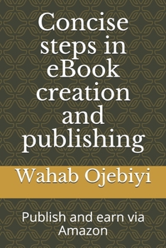 Paperback Concise steps in eBook creation and publishing: Publish and earn via Amazon Book