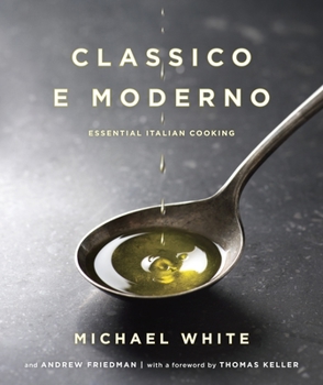 Hardcover Classico E Moderno: Essential Italian Cooking: A Cookbook Book