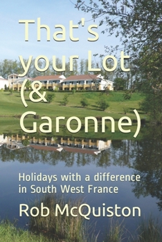 Paperback That's your Lot (& Garonne): Holidays with a difference in South West France - (B & W Edition) Book