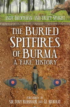 Hardcover The Buried Spitfires of Burma: A 'Fake' History Book