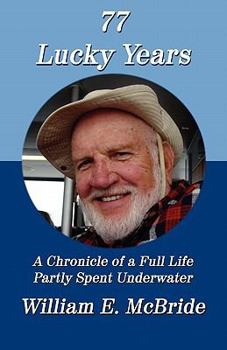 Paperback 77 Lucky Years: A Chronicle of a Full Life Partly Spent Underwater Book