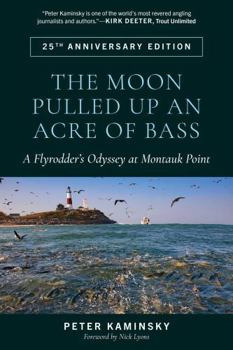 Paperback Moon Pulled Up an Acre of Bass: A Flyrodder's Odyssey at Montauk Point Book
