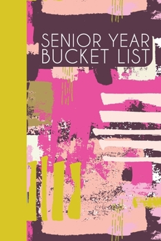 Paperback Senior Year Bucket List: Fun Journal for Ideas and Memories - Notebook for Planning and Journaling Your Future Travels, Adventures, and Experie Book
