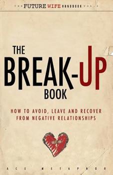 Paperback The Break-Up Book: How to Avoid, Leave, and Recover from Negative Relationships Book