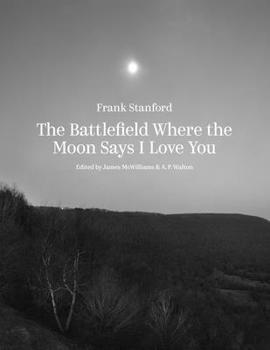 Hardcover The Battlefield Where the Moon Says I Love You Book