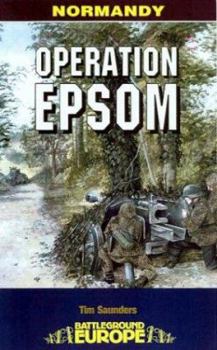 OPERATION EPSOM (Battleground Europe Normandy) - Book  of the Battleground Europe - WW II