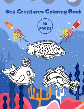 Paperback Sea Creatures Coloring Book: Sea Animals Art Education For Kids Book