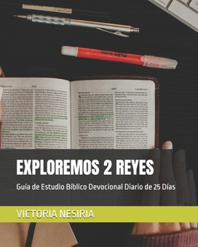 Paperback Exploremos 2 Reyes: Guía de Estudio Bíblico Devocional Diario de 25 Días [Spanish] Book