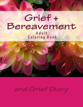 Grief and Bereavement Adult Coloring Book: And Grief Diary