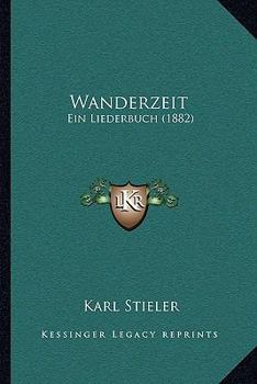 Paperback Wanderzeit: Ein Liederbuch (1882) [German] Book