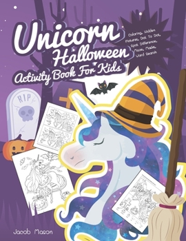 Paperback Unicorn Halloween Activity Book For Kids: Coloring, Hidden Pictures, Dot To Dot, Spot Difference, Maze, Masks, Word Search Book