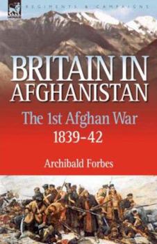 Paperback Britain in Afghanistan 1: The First Afghan War 1839-42 Book