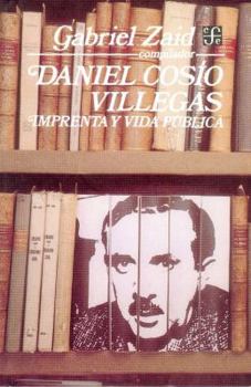 Paperback Daniel Cosio Villegas: Imprenta y Vida Publica [Spanish] Book