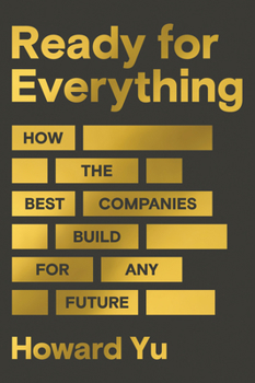 Ready for Everything: How the Best Companies Build for Any Future