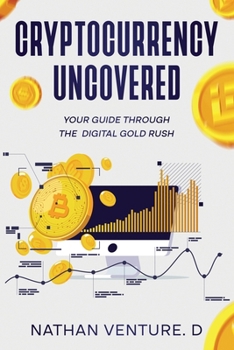 Paperback Cryptocurrency Uncovered: Your Guide Through the Digital Gold Rush Book