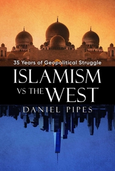 Paperback Islamism vs. the West: 35 Years of Geopolitical Struggle Book