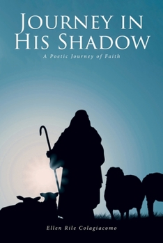 Paperback Journey in His Shadow: A poetic Journey of Faith Book