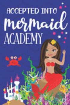 Paperback Accepted Into Mermaid Academy: Cute Mermaid Gifts for Girls: Small Lined Blue Notebook or Journal Book