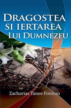 Paperback Dragostea Si Iertarea Lui Dumnezeu [Romanian] Book