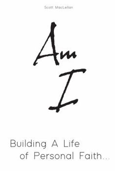 Hardcover Am I: Building a Life of Personal Faith Book