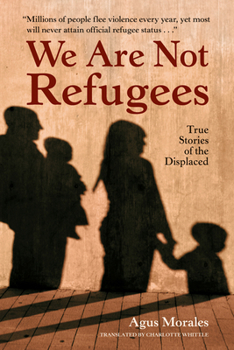 Paperback We Are Not Refugees: True Stories of the Displaced Book