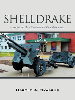 Paperback Shelldrake: Canadian Artillery Museums and Gun Monuments Book