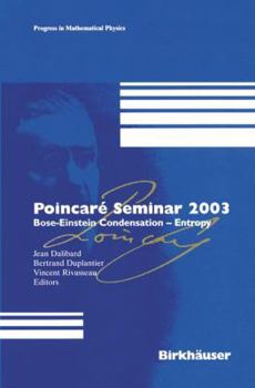 Hardcover Poincaré Seminar 2003: Bose-Einstein Condensation -- Entropy Book