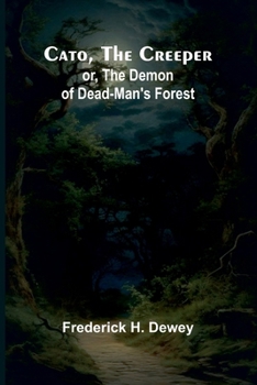 Paperback Cato, the Creeper; or, The demon of Dead-Man's Forest Book
