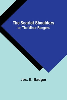 Paperback The Scarlet Shoulders; or, The Miner Rangers Book