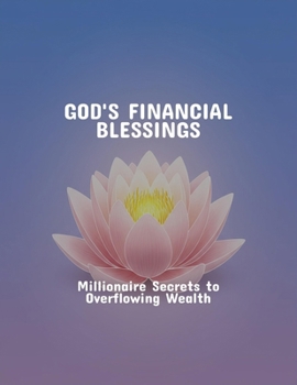 Paperback God'S Financial Blessings: Millionaire Secrets To Overflowing Wealth Book