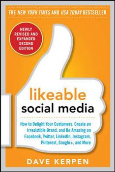 Paperback Likeable Social Media, Revised and Expanded: How to Delight Your Customers, Create an Irresistible Brand, and Be Amazing on Facebook, Twitter, Linkedi Book