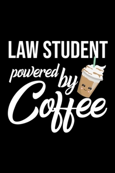 Law Student Powered by Coffee: Christmas Gift for Law Student Funny Law Student Journal Best 2019 Christmas Present Lined Journal 6x9inch 120 pages