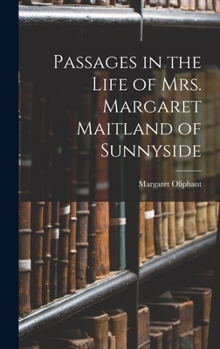 Hardcover Passages in the Life of Mrs. Margaret Maitland of Sunnyside Book