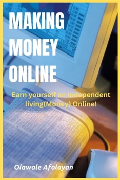 Paperback Making Money Online: Earn yourself an independent living online! Book