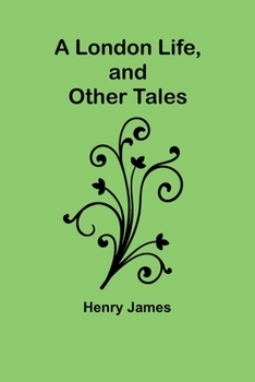 Paperback A London Life, and Other Tales Book