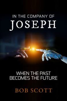 Paperback In the Company of Joseph: When the Past Becomes the Future Book