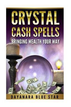 Paperback Crystal Cash Spells: Bringing Wealth Your Way Book