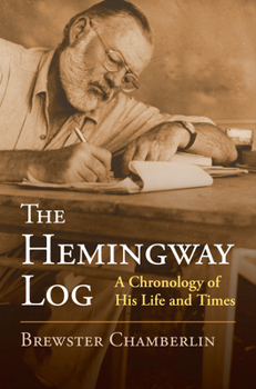 Hardcover The Hemingway Log: A Chronology of His Life and Times Book